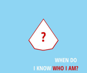 When do I know who I am? My self-identity.