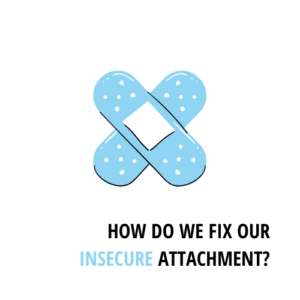 fix our Insecure Attachment