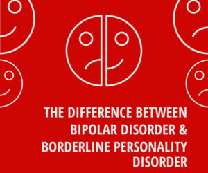 The difference between Bipolar Disorder and Borderline Personality Disorder